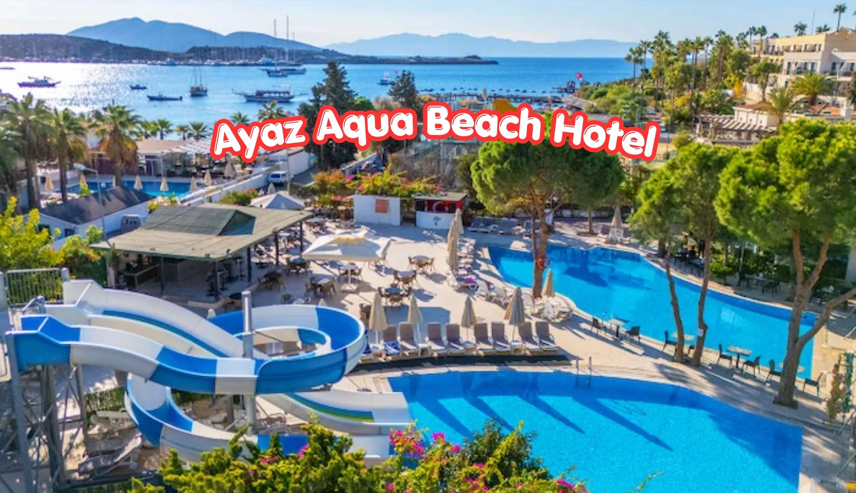 Ayaz Aqua Beach Hotel Bodrum Turu / 4 Gece 5 Gün / İstanbul Bursa ve İzmir Kalkışlı