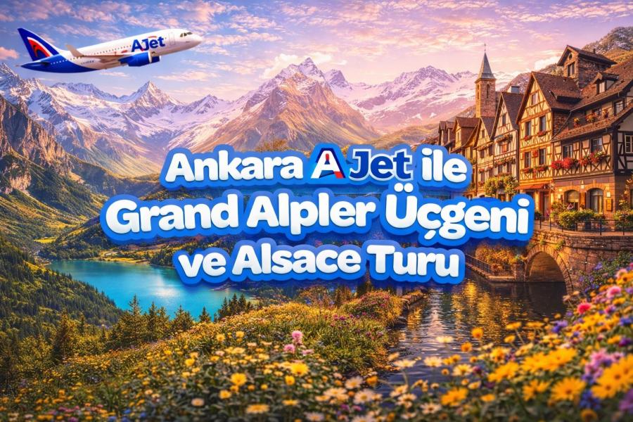 Ankara Ajet ile Grand Alpler Ucgeni ve Alsace Turu(Tum Turlar ve Bernina Ekspresi Dahil) - GVA-GVA