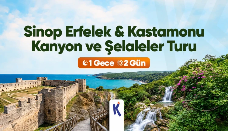 Sinop Erfelek & Kastamonu Kanyon ve Şelaleler Turu