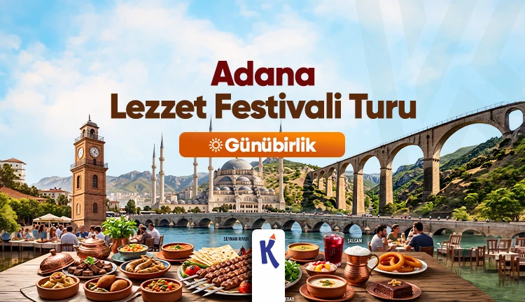 Günübirlik Adana Lezzet Festivali Turu