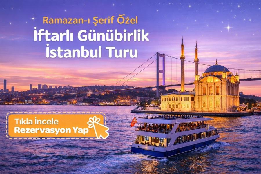 Ramazan Özel Günübirlik Hırka-i Şerif ve İftarlı İstanbul Turu