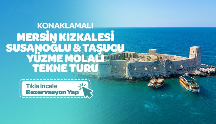 Konaklamalı Mersin Kızkalesi, Susanoğlu & Taşucu Yüzme Molalı Tekne Turu