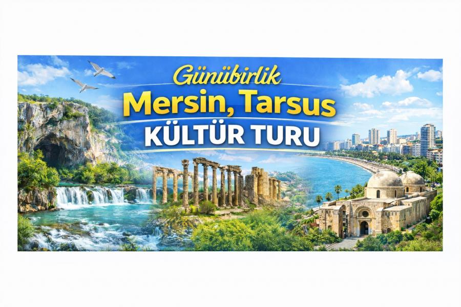 Ankara Çıkışlı Günübirlik Mersin, Tarsus Kültür Turu