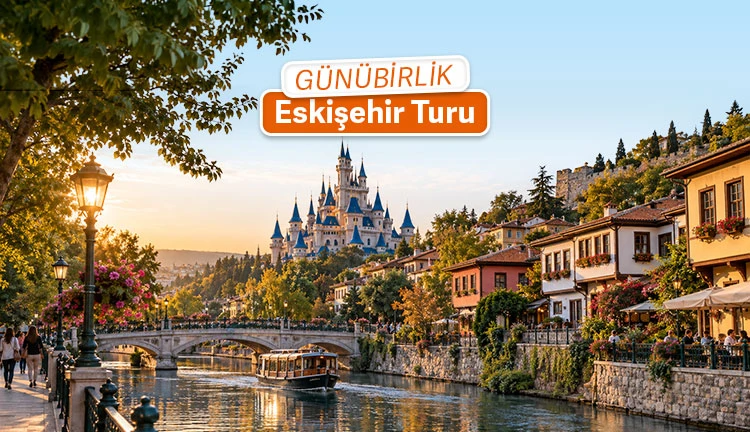 Günübirlik Eskişehir Turu