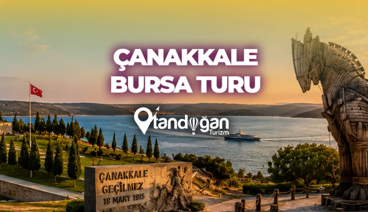 Konaklamalı Çanakkale & Bursa Turu