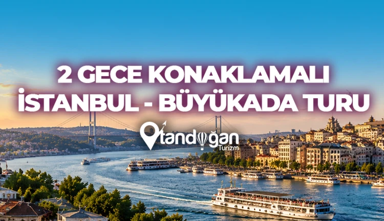2 Gece Konaklamalı İstanbul & Büyükada Keyif ve Kültür Turu